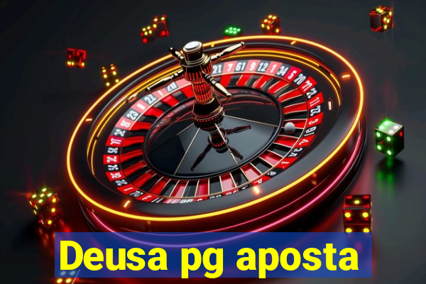 Deusa pg aposta
